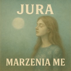 Jura - Marzenia Me