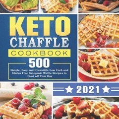(⚡READ⚡) PDF❤ Keto Chaffle Cookbook 2020-2021: 500 Simple, Easy and Irresistible