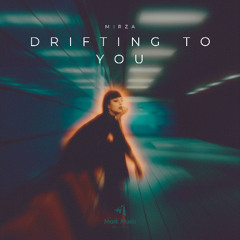 MIRZA - Drifting to You