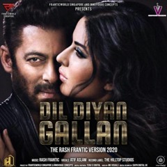 Dil Diyan Gallan 2020 - The Rash Frantic Version