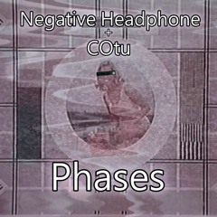 Phases(COtu + Negative Headphone)