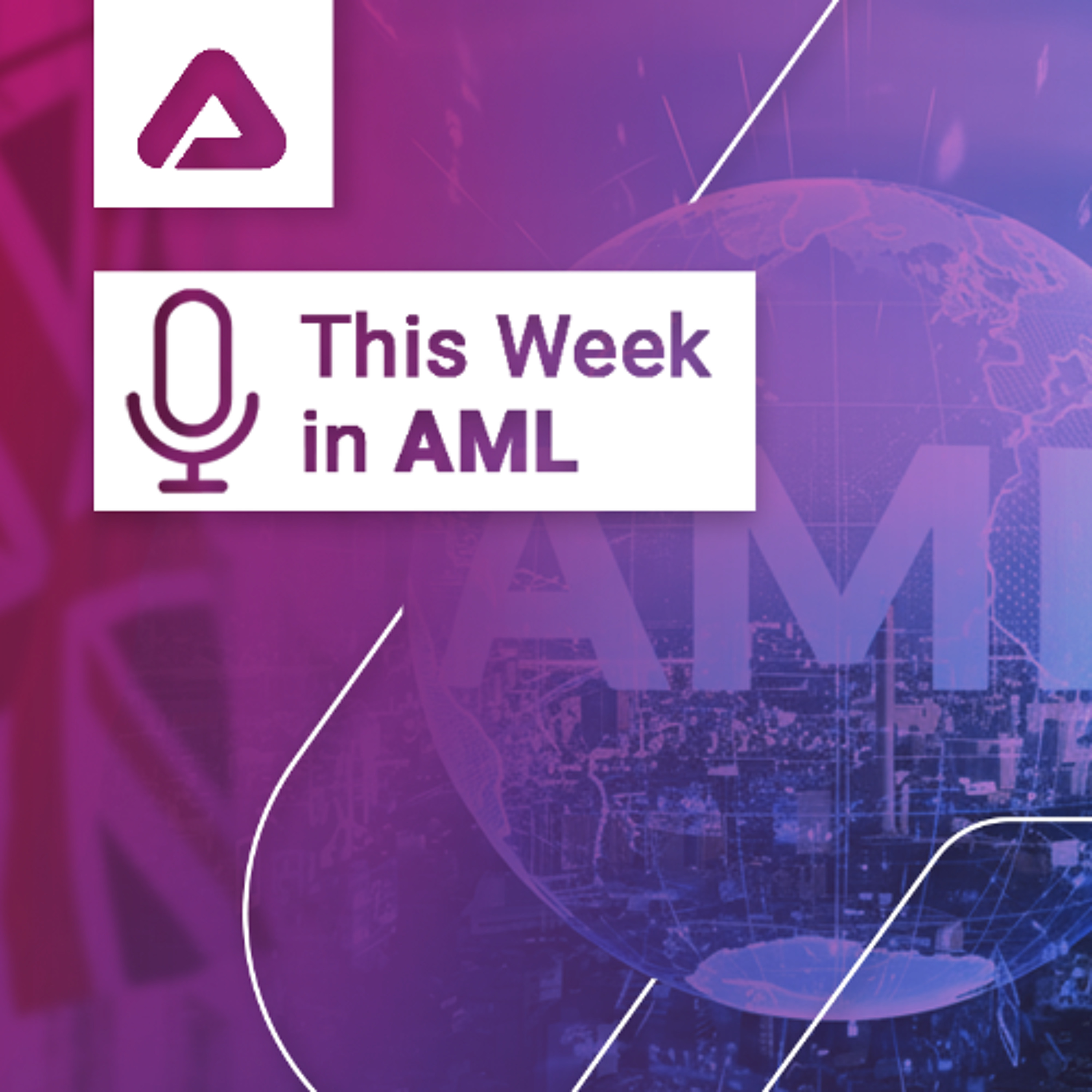 Sanctions, SARs, and Staffing: Global AML Challenges and Regulatory Trends episode artwork