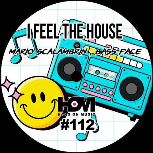 Stream Mario Scalambrin Bass Face - I Feel The House (Original Mix) by Hang  On Music | Listen online for free on SoundCloud