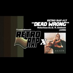 Retro Rap #17: "Dead Wrong" - Notorious B.I.G. feat. Eminem