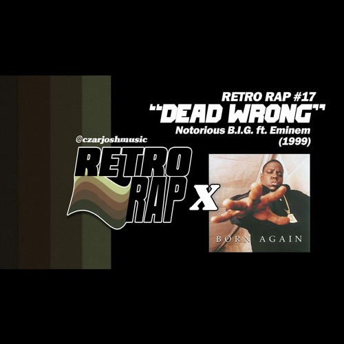 Retro Rap #17: "Dead Wrong" - Notorious B.I.G. feat. Eminem