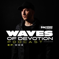 Mariano Mancini - Waves Of Devotion Podcast - Episode 003