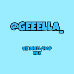 @GEEELLA_ | UK DRILL/RAP MIX