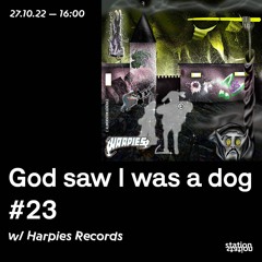 God saw I was a doG #23 w/ Harpies Records