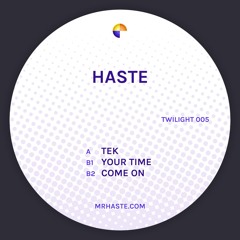 Haste - Your Time [TWILIGHT 005]