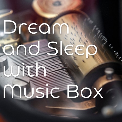 Stream Dreem & Sleep Listen to Dream and Sleep with Music Box