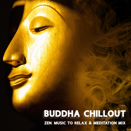 Stream Buddhist Ambient Chill | Listen to Buddha Chillout - Zen, Music to  Relax & Meditation Mix playlist online for free on SoundCloud