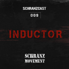 SCHRANZCAST 009 - INDUCTOR - Schranz Movement
