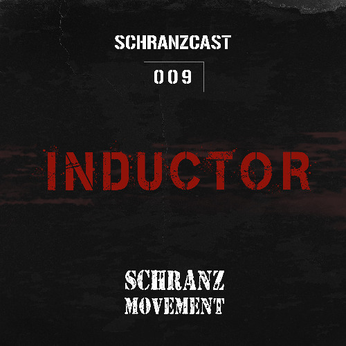 SCHRANZCAST 009 - INDUCTOR - Schranz Movement