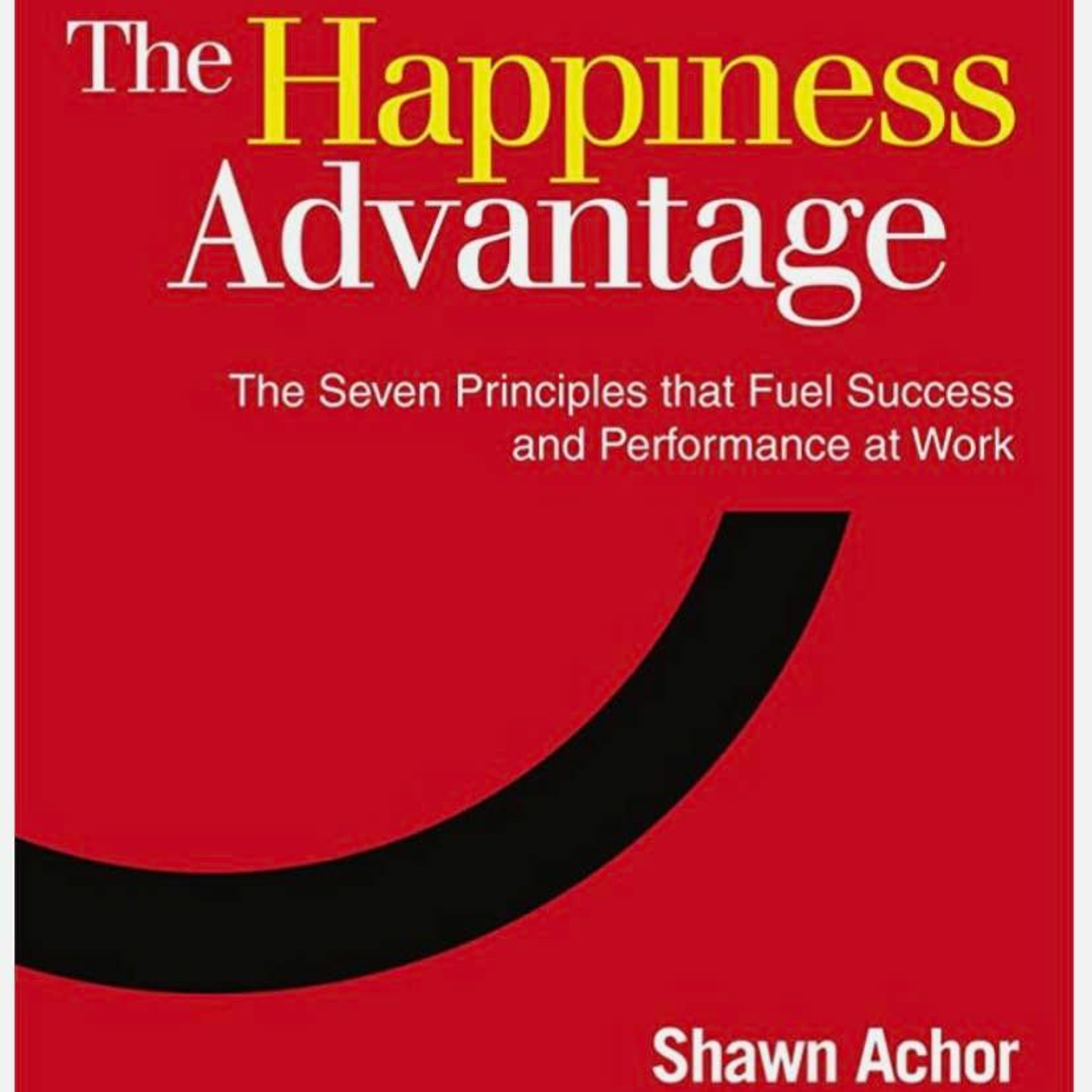 The Happiness Advantage by Shawn Achor