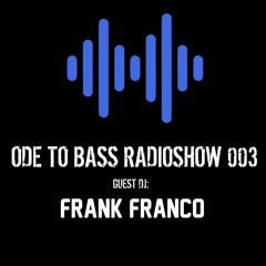 ODE TO BASS RADIOSHOW 003 - FRANK FRANCO
