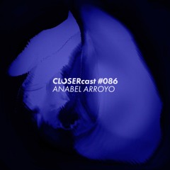CLOSERcast #086 - ANABEL ARROYO