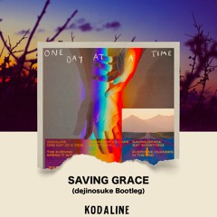 Kodaline - Saving Grace (dejinosuke Bootleg)