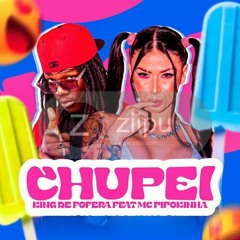 King de Fofera - Chupei (feat. MC Pipokinha & Gree Cassua)