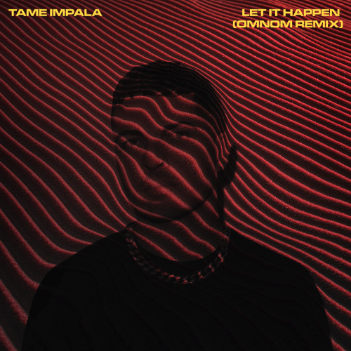 Tame Impala - Let It Happen (OMNOM Remix)