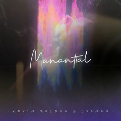 Kevin Roldan Ft Lyanno - Manantial