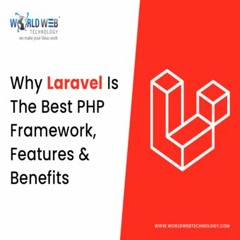 Why Laravel Is The Best PHP Framework, Features And Benefits