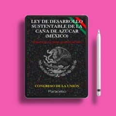 LEY DE DESARROLLO SUSTENTABLE DE LA CAÑA DE AZÚCAR (MÉXICO) (Spanish Edition). Freebie Alert [PDF]