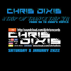 Chris Dixis A Trip Of Trance 7 From 90 To 2000'S Vinyls.Saturday 8 January 2K22