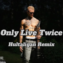 Calmby - Only Live Twice (Hultaligan Remix)