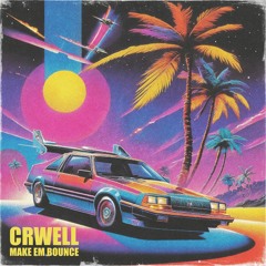 CRWELL - Make Em Bounce