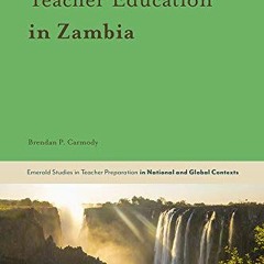 [PDF] Read The Emergence of Teacher Education in Zambia (Emerald Studies in Teacher Preparation in N