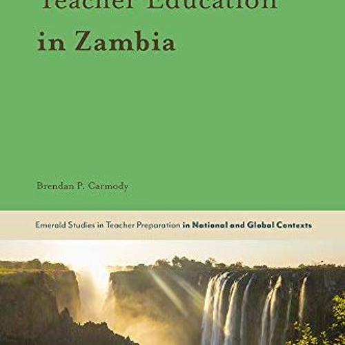 Get EPUB 🗸 The Emergence of Teacher Education in Zambia (Emerald Studies in Teacher