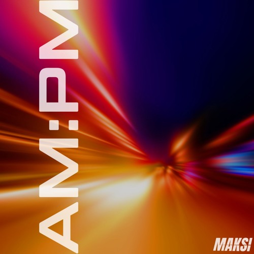 MAKSI - AM:PM