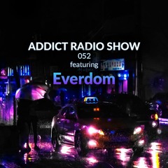 ARS052 - Addict Radio Show - Everdom