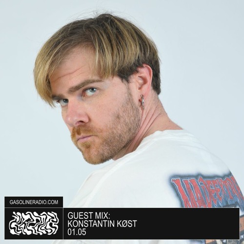 GASOLINE GUEST MIX: KONSTANTIN KØST 01/05/2023