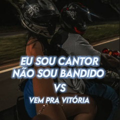 EU SOU CANTOR, NÃO SOU BANDIDO, VEM PRA VITÓRIA MTG