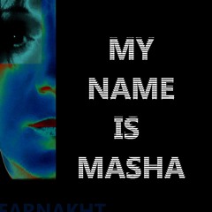 FARNAKHT - My Name is Masha