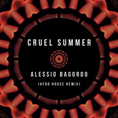 Cruel Summer (Alessio Bagordo Afro House Remix)