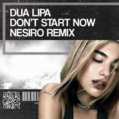 Dua Lipa - Don't Start Now (Nesiro Remix)