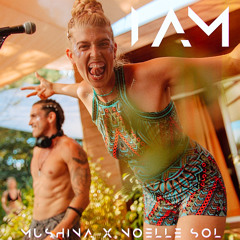 Mushina x Noelle Sol - I AM