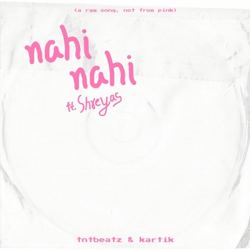 Nahi Nahi Ft. Shreyas (Raw) - tntbeatz & kartik