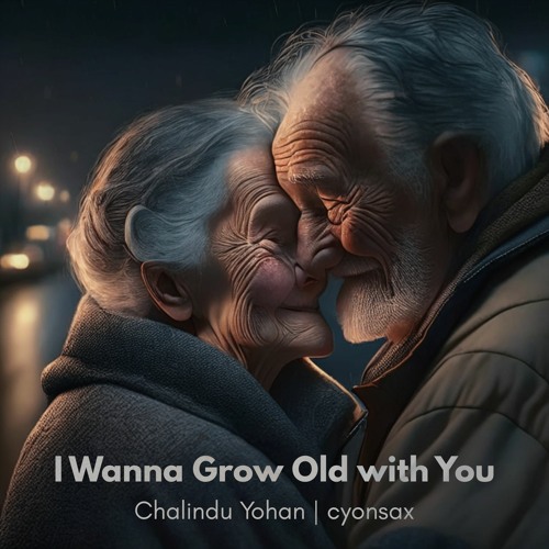 I Wanna Grow Old with You Listen to music