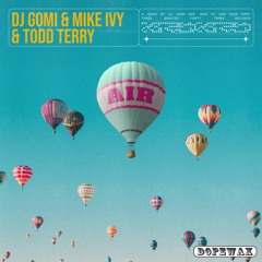 DJ Gomi, Mike Ivy, Todd Terry - Air (Edit) DOPEWAX RECORDS