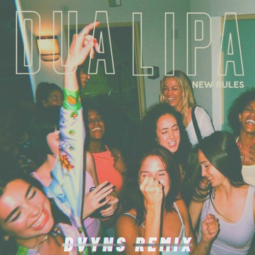 Dua Lipa - New Rules (Dvyns Remix)