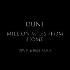 Dune - Million Miles From Home - Drum & Bass Remix