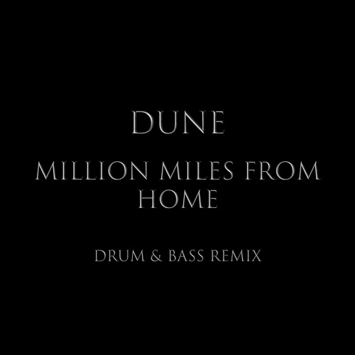 Dune - Million Miles From Home - Drum & Bass Remix