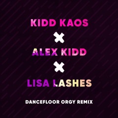 Lisa Lashes - Dance Floor Orgy (Alex Kidd & Kidd Kaos Remix)