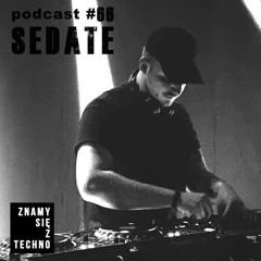 [Znamy się z Techno Podcast #66] Sedate