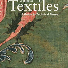 [DOWNLOAD] EBOOK 📗 Looking at Textiles: A Guide to Technical Terms by  Elena Phipps