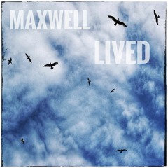 Maxwell Lived