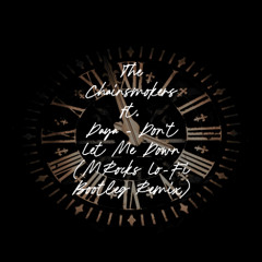 The Chainsmokers ft. Daya - Don't Let Me Down (MRocks Lo-Fi Bootleg Remix)